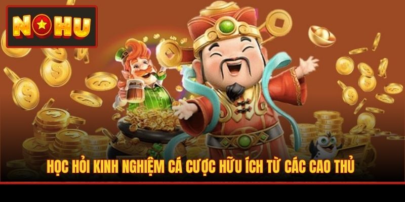 Học hỏi kinh nghiệm cá cược hữu ích từ các cao thủ