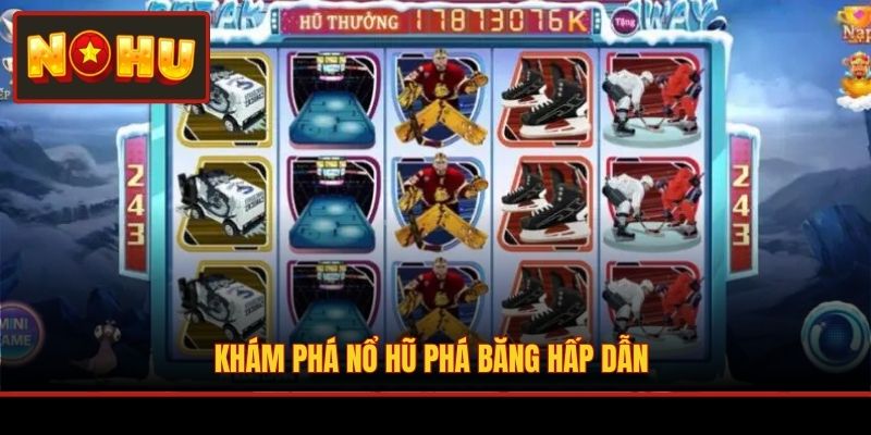 Khám phá Nổ Hũ Phá Băng hấp dẫn