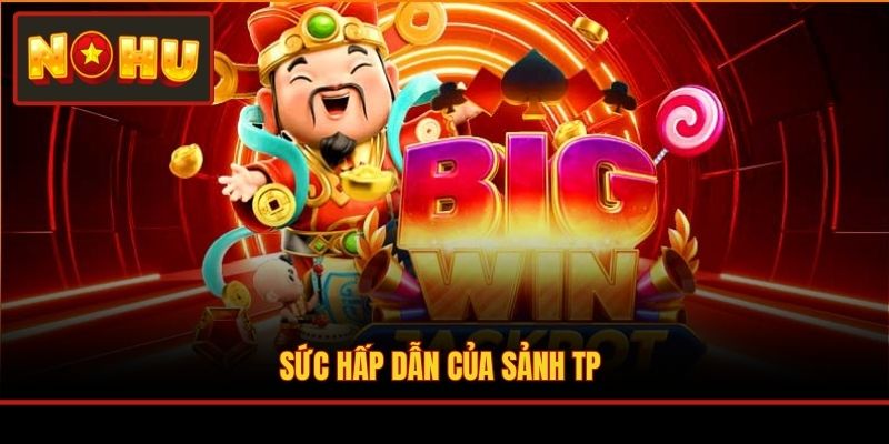 Sức hấp dẫn của sảnh TP