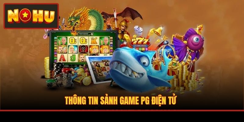 Thông tin sảnh game PG điện tử
